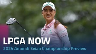 LPGA Now  2024 Amundi Evian Championship Preview [upl. by Cain]