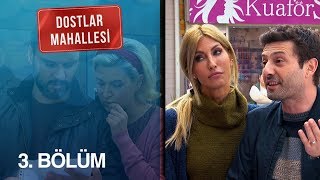 Dostlar Mahallesi 3 Bölüm [upl. by Animrelliug]