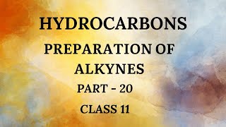 Preparation of Alkynes  Hydrocarbons  Chapter 13  Part 20  Class 11 TN Board [upl. by Chilton]