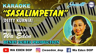 KARAOKE SASALIMPETAN  DETTY KURNIA │ MUSIC COVER BY WA EDEN [upl. by Asim367]