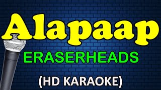 ALAPAAP  Eraserheads HD Karaoke [upl. by Jordanson]