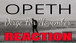 Opeth  Dirge For November REACTION [upl. by Boulanger]