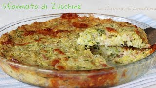 Sformato di zucchine  Una ricetta semplice e gustosa [upl. by Eimorej270]