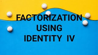 Factorization Using Identity IV [upl. by Lindsey]