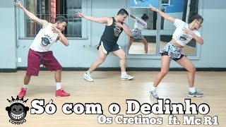 Só Com o Dedinho  Os Cretinos e MC R1 COREOGRAFIA CARNAVAL 2017 lançamento [upl. by Ransom]