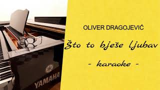 Oliver Dragojević  Što to bješe ljubav karaoke [upl. by Llecrad710]