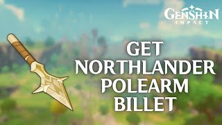 How to Get Northlander Polearm Billet in Genshin Impact [upl. by Mulcahy647]