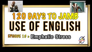 Emphatic Stress » 120 Days To Jamb English  Episode 13 [upl. by Zoes515]