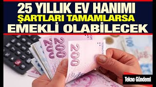 25 Yıllık Ev Hanımlarına Emeklilik Şartları Nelerdir Emeklilik Başvurusu Nasıl Nereye Yapılır [upl. by Gregg]