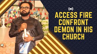 ACCESS FIRE CONFRONT DEMON IN HIS CHURCH [upl. by Myra239]