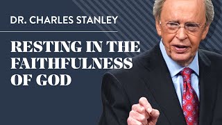 Resting in the Faithfulness of God – Dr Charles Stanley [upl. by Newton989]