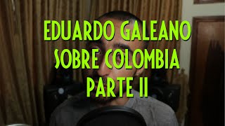 PARTE II De Eduardo Galeano para los colombianos Mensaje para Colombia [upl. by Hairabez706]