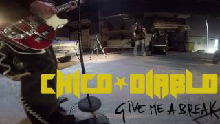 CHICO DIABLO  GIVE ME A BREAK Video [upl. by Jimmie362]