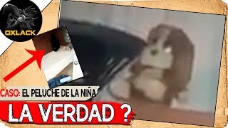 LA VERDAD DE LA NIÑA DEL PELUCHE  OxlackCastro [upl. by Anum]