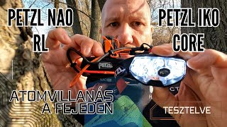 Petzl Nao RL vs Petzl IKO Core fejlámpa teszt [upl. by Sesylu]