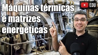 Máquinas térmicas e matrizes energéticas [upl. by Nitsir]