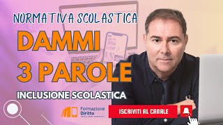 NORMATIVA SCOLASTICA DAMMI 3 PAROLE 2° PARTE  Inlcusione scolastica [upl. by Nonnarb516]