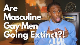 Are Masculine Gay Men Going Extinct  The Evolution of Gender Expression Within the Gay Community [upl. by Lochner]