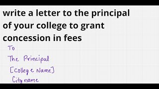 Write a letter to the principal of your college to grant concession in fees [upl. by Attenwad884]