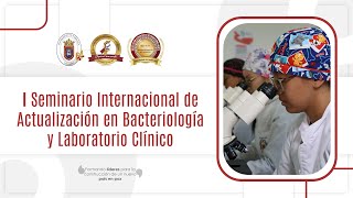 I SEMINARIO INTERNACIONAL DE ACTUALIZACIÓN EN BACTERIOLOGÍA Y LABORATORIO CLINICO  JORNADA JULIO 6 [upl. by Joashus]