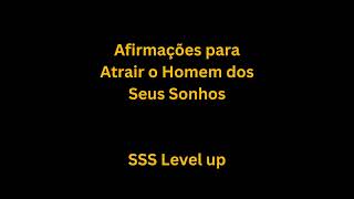 Afirmações para atrair o homem dos seus sonhos 4 amor SSS level up [upl. by Namad]