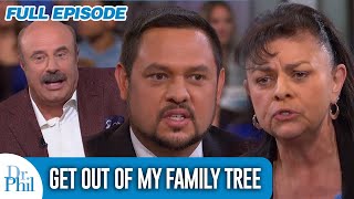 Get Out of My Family Tree  FULL EPISODE  Dr Phil [upl. by Riordan]