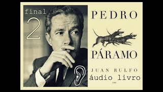 áudio 2 PEDRO PÁRAMOJUAN RULFO FIM [upl. by Bathsheeb]