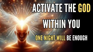 🛑 ACTIVATE THE GOD WITHIN YOU WITH THIS SIMPLE TECHNIQUE IN 1 NIGHT  Meditation [upl. by Fuller]