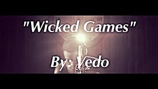 The Weeknd  Wicked Games quotCoverquot By VedoTheSinger [upl. by Savina]