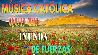 LA CANCIÓN CATÓLICA MAS HERMOSA DEL MUNDO 2024 🙏🏻❤️️ MÚSICA CATÓLICA QUE TE INUNDA DE FUERZAS 🙏🏻❤️️ [upl. by Pontius856]