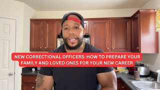 Rookie Correctional Officers  How To Prepare Your Family For Your New Career [upl. by Grazia]