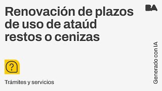 Renovación de plazos de uso de Ataúd restos o cenizas  Tutoriales GCBA [upl. by Sabina]