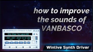 WINLIVE SYNTH DRIVER How to improve the sounds of VANBASCO [upl. by Anecusa314]