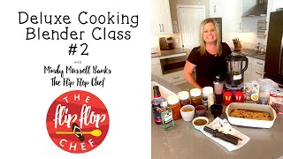 Deluxe Cooking Blender Class 2 with The Flip Flop Chef [upl. by Nnylarak592]