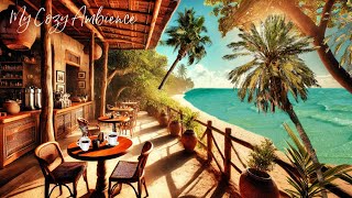 ☕️ Cozy Beachfront Café Ambience in Zanzibar  Ocean Waves Soft Breeze amp Relaxing Vibes [upl. by Yema]