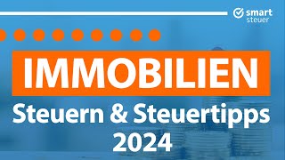 Immobilie Steuern amp Steuertipps 2024  Vermietete Immobilie Steuern sparen 2024 [upl. by Flynn]