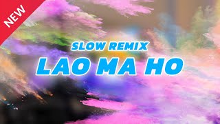 SLOW REMIX LAO MAHO LIRIK VIDEO [upl. by Aruasor]