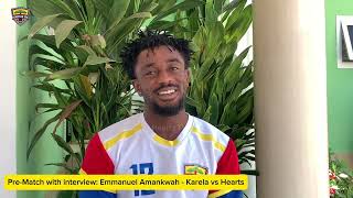 Prematch interview  Emmanuel Amankwah  Karela vs Hearts [upl. by Yticilef800]