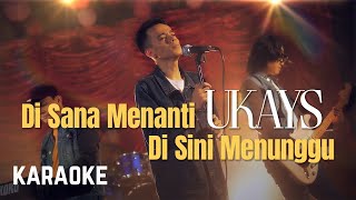 Ukays  Di Sana Menanti Di Sini Menunggu Karaoke HQ [upl. by Palila]