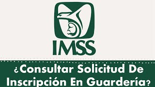 ¿Cómo Dar Seguimiento A Una Solicitud De Inscripción En Una Guardería Del IMSS [upl. by Aser]