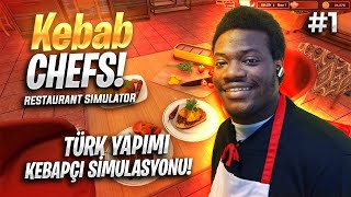 TÜRK YAPIMI KEBAPÇI SİMULASYONU  KEBAB CHEFS  BÖLÜM 1 [upl. by Irmina789]