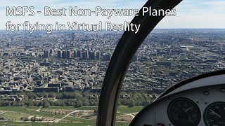 MSFS  Best NonPayware Planes for flying in Virtual Reality [upl. by Arenat]