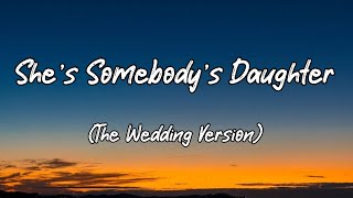 Drew Baldridge  Shes Somebodys Daughter Lyrics The Wedding Version [upl. by Nikal]