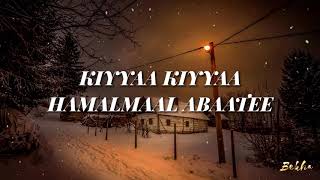 HAMALMAAL ABAATEE  KIYYAA KIYYAA  Lyrics [upl. by Ahsieuqal956]