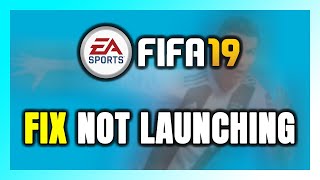 How to FIX FIFA 19 Not LaunchingNot Starting [upl. by Feliks775]