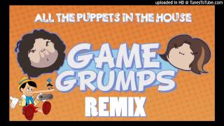 Game Grumps Remix  Pinocchio All The Puppets In The House [upl. by Ronalda]