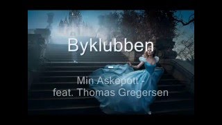 Byklubben  Min Askepott feat Thomas Gregersen lyrics [upl. by Ettezus]