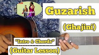 Guzarish  Ghajini  Guitar Lesson  Intro amp Chords  Javed Ali [upl. by Oirasan74]