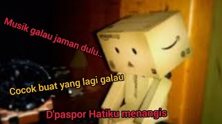 Dpaspor Hatiku menangis😥 lagu galau jaman dulu [upl. by Pruter]