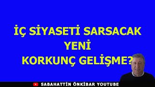 İÇ SİYASETİ SARSACAK YENİ KORKUNÇ GELİŞME [upl. by Goebel]